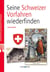 Seine Schweizer Vorfahren wiederfinden : (retrouver ses ancêtres suisses).