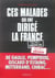 Ces malades qui ont dirigé la france