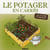 Le potager en carrés - le guide complet