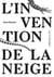 L'invention de la neige