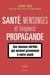 Santé, mensonges et (toujours) propagande