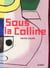 Sous la colline