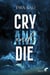 Cry and Die