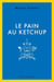 Le pain au ketchup