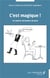 C'est magique ! : et autres formules du jour