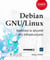 Debian GNU/Linux - maîtrisez la sécurité des infrastructures