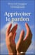 Apprivoiser le pardon