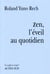 Zen, l'éveil au quotidien