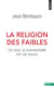 La religion des faibles - ce que le djihadisme dit de nous