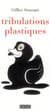 Tribulations plastiques