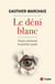 Le déni blanc - penser autrement la question raciale