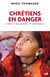 Chrétiens en danger - vingt raisons d'espérer