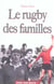 LES GRANDES FAMILLES DU RUGBY