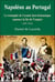 Napoléon au Portugal - le triomphe de l'armée luso-britannique annonce la fin de l'empire (1801-1814)