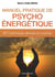Manuel pratique de psycho-énergétique - EFT, techniques dérivées et cousines