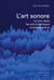 L'art sonore - le son dans les arts plastiques contemporains