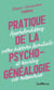 Pratique de la psychogénéalogie : Approfondissez votre histoire familiale et révélez vos ressources