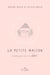 La petite maison : guide pour une vie slow