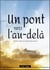 Un pont vers l'au-delà - là où l'esprit est toujours bien vivant !
