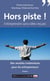 Hors piste - entreprendre sans idées reçues