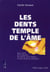 Les dents, temple de l'âme - sens sacré de la bouche, des dents, de la langue et des structures associées