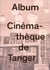 Album, cinémathèque de Tanger