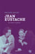 Jean Eustache : de tristesse, de honte et de rage