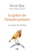 La grâce de l'instant présent - la chance du chrétien