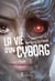 LA VIE D UN CYBORG