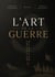L'art de la guerre : Traité de stratégie militaire classique, tactique de commandement et philosophie de la Chine antique
