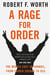 A RAGE FOR ORDER - THE MIDDLE EAST IN TURMOIL, FROM TAHRIR SQUARE TO ISIS