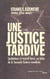 Une justice tardive. Spoliations et travail forcé, un bilan final de la Seconde Guerre mondiale