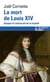 La mort de Louis XIV : apogée et crépuscule de la royauté (1  septembre 1715)