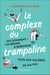 Le complexe du trampoline