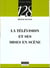 La television et ses mises en scene