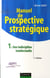 Manuel de prospective stratégique - Tome 1 - 3ème édition - Une indiscipline intellectuelle