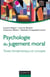 Psychologie du jugement moral - Textes fondamentaux et concepts