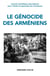 Le génocide des Arméniens - Un siècle de recherche 1915-2015