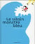 Le Vilain Monstre Bleu