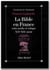 La bible en france - entre mythe et critique - xvi-xix siècle