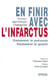 En finir avec l'infarctus - comment le prevenir comment le guerir