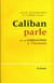 Caliban parle - conversion à l'humain