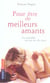 Pour etre de meilleurs amants - la sexualite est un art de vivre