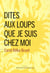 Dites aux loups que je suis chez moi
