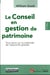 Le conseil en gestion de patrimoine : tout savoir sur la méthode de l'approche globale (12e édition)