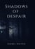 Shadows of Despair : Les ombres du désespoir