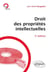 Droit des propriétés intellectuelles (3e édition)