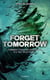 Forget tomorrow Tome 1 : forget tomorrow