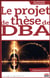 Le projet de thèse de DBA