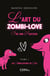 L'art du Zombi-Love par une saucisse - Tome I : Les tribulations de Lily